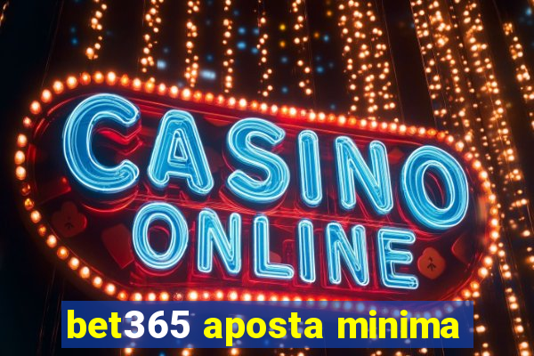 bet365 aposta minima